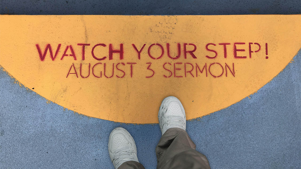 “Watch Your Step!” (Stand-Alone Sermon)