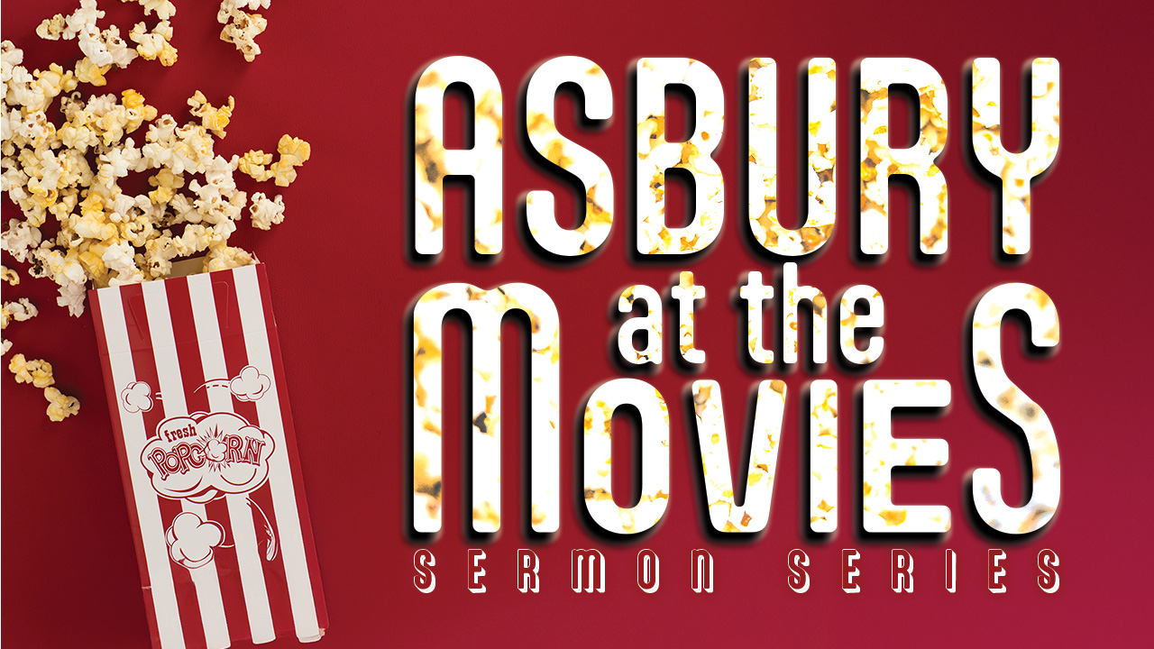 “Asbury at the Movies ” (2025) Sermon Series