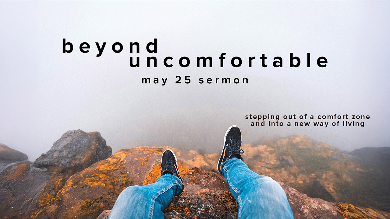 Beyond Uncomfortable (Stand-Alone Sermon)