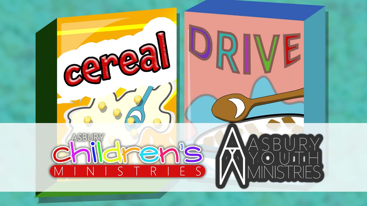 Cereal Drive (Children’s and Youth Ministries)