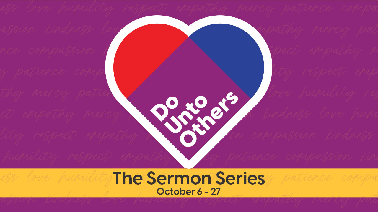 “Do Unto Others” Sermon Series