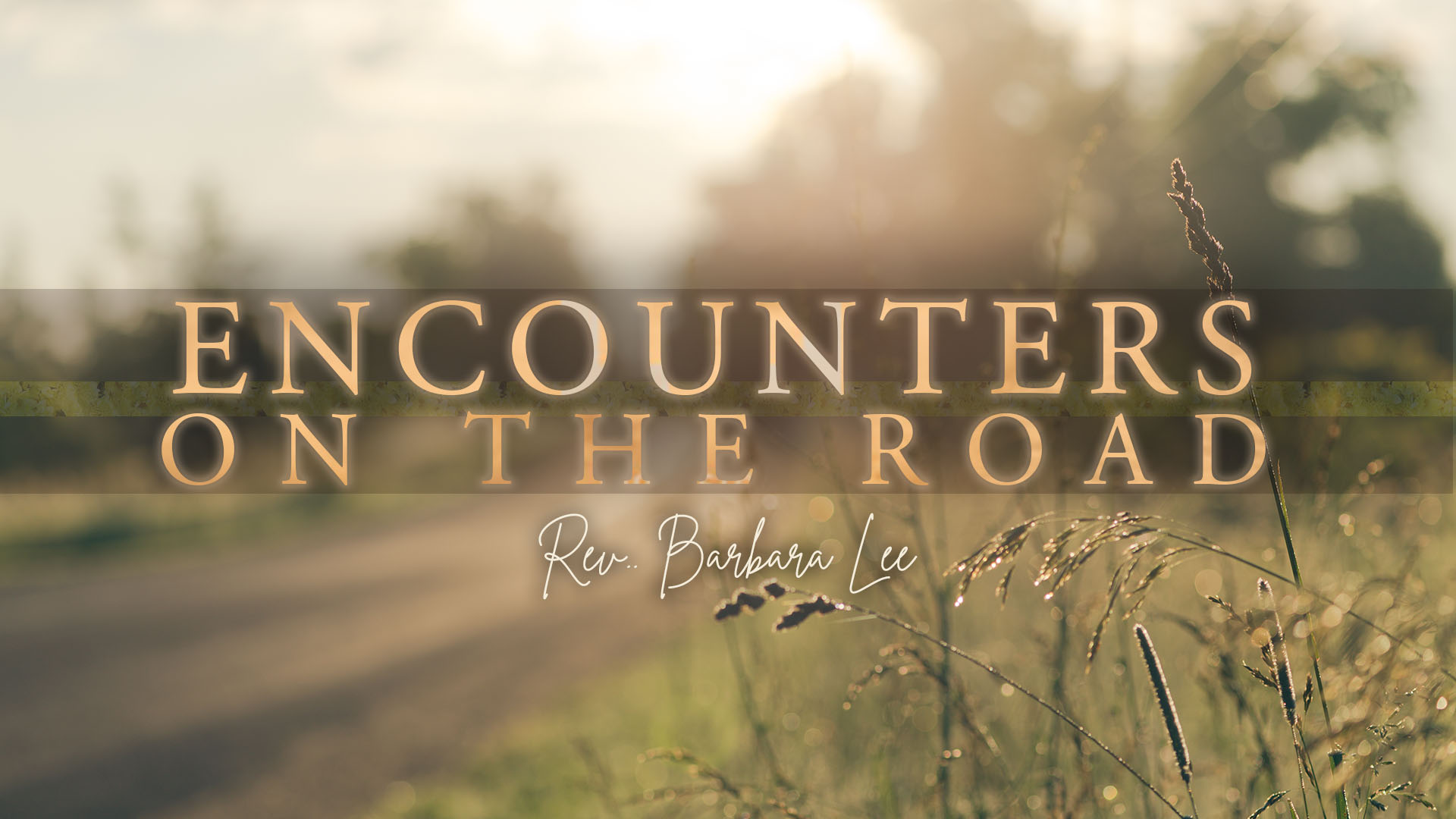 “Encounters on the Road” Sermon