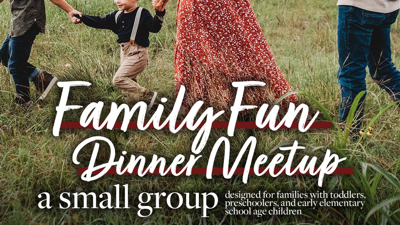 “Family Fun Dinner Meetup” Small Group