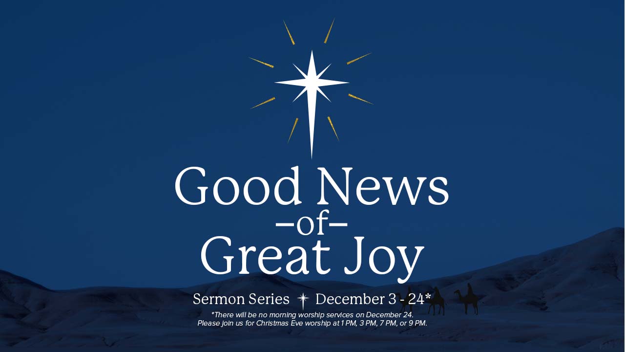 “Good News of Great Joy” Sermon Series