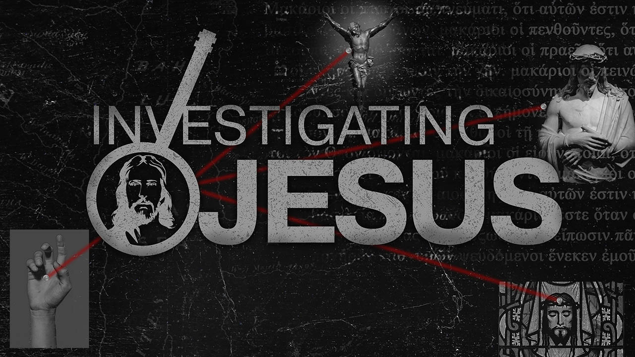 “Investigating Jesus” Sermon Series