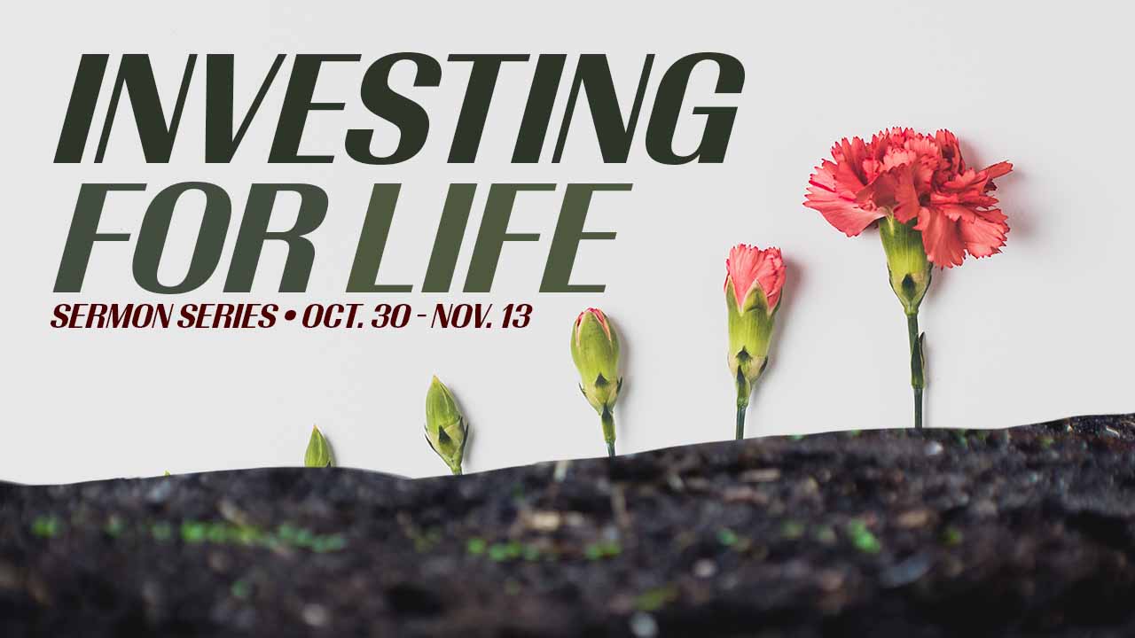 “Investing for Life” Sermon Series