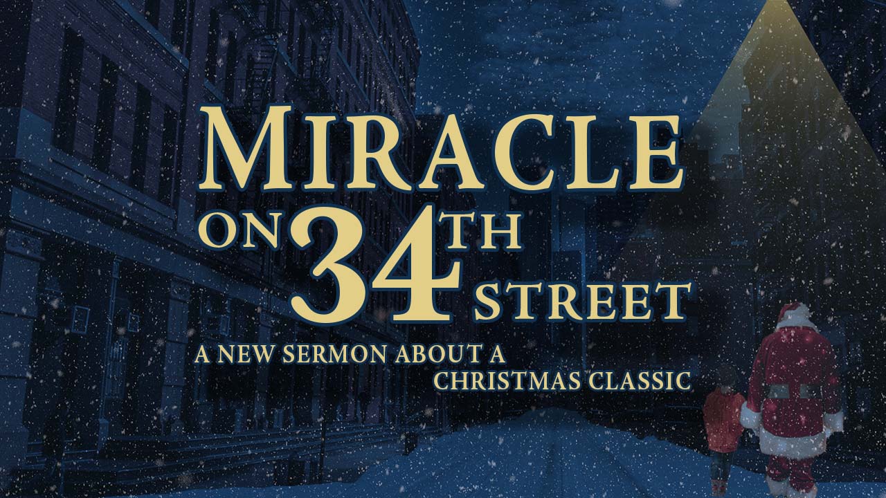 Miracle on 34th Street (Sermon)