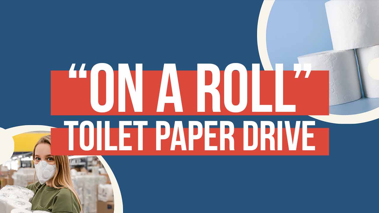 “On a Roll” Toilet Paper Drive
