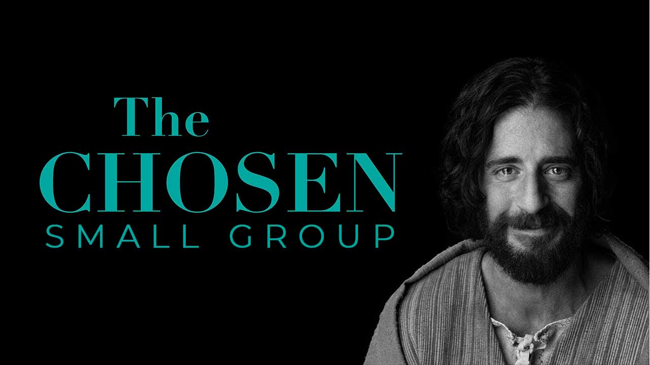 “The Chosen” Small Group