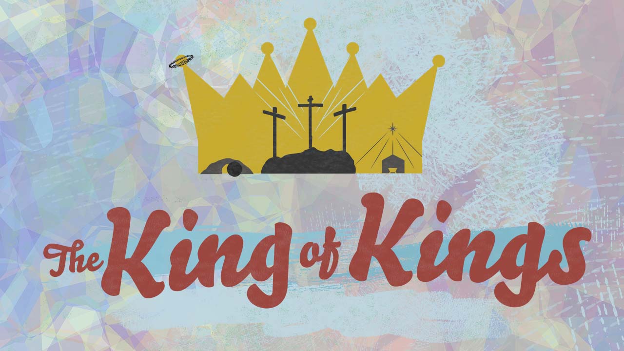 “The King of Kings” Easter 2023 Sermon