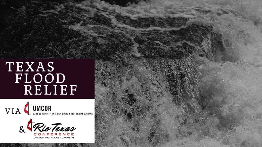 Texas Flood Relief (via UMCOR and the Rio-Texas Conference)