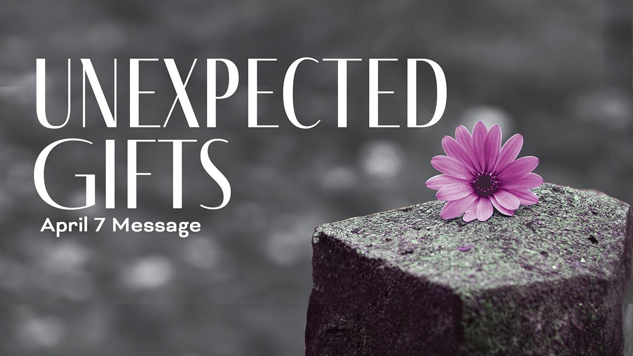 Unexpected Gifts (Stand-Alone Sermon)