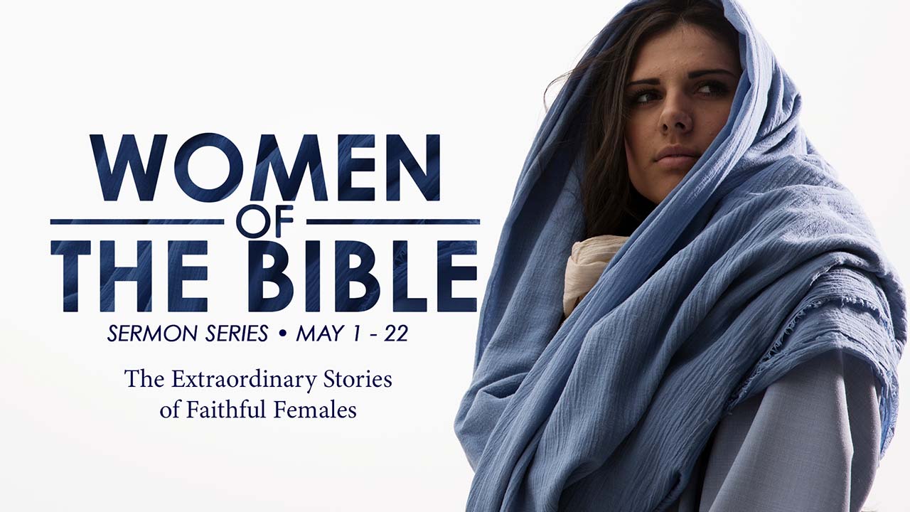 “Women of the Bible” Sermon Series