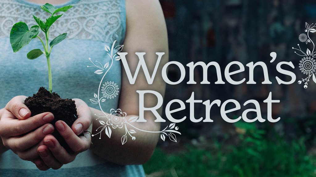 Women's Retreat (April 6-7) - Registration Open Now!