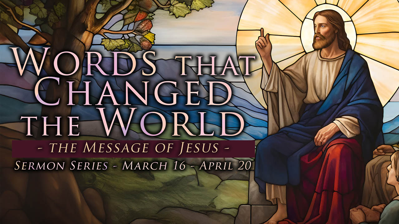 “Words That Changed the World” Sermon Series